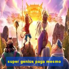 super genius paga mesmo